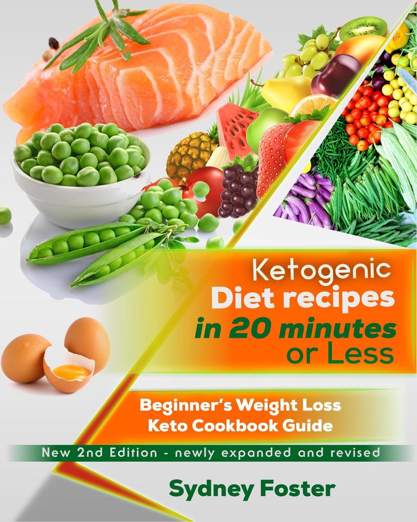 Ketogenic Diet Recipes in 20 Minutes or Less:: Beginner‘s Weight Loss Keto Cookbook Guide (Keto Diet Coach)