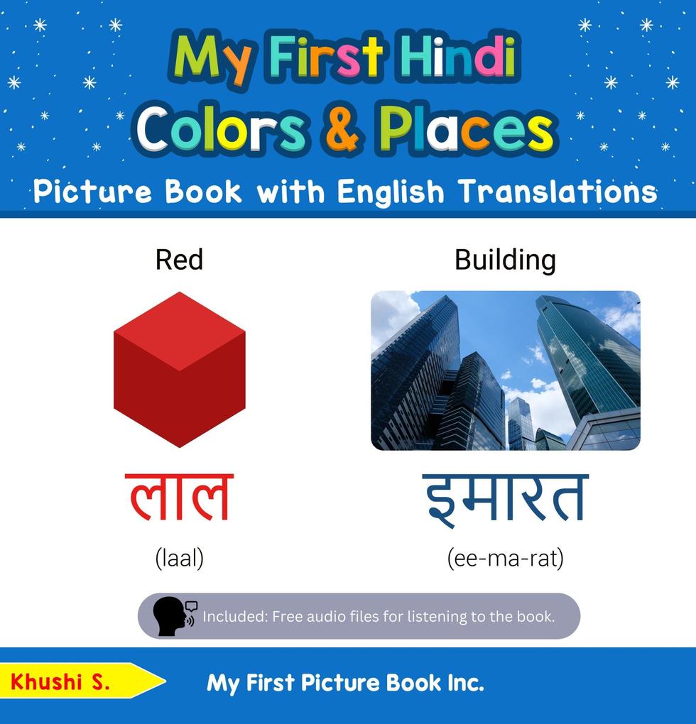 My First Hindi Colors & Places Picture Book with English Translations (Teach & Learn Basic Hindi words for Children #6)