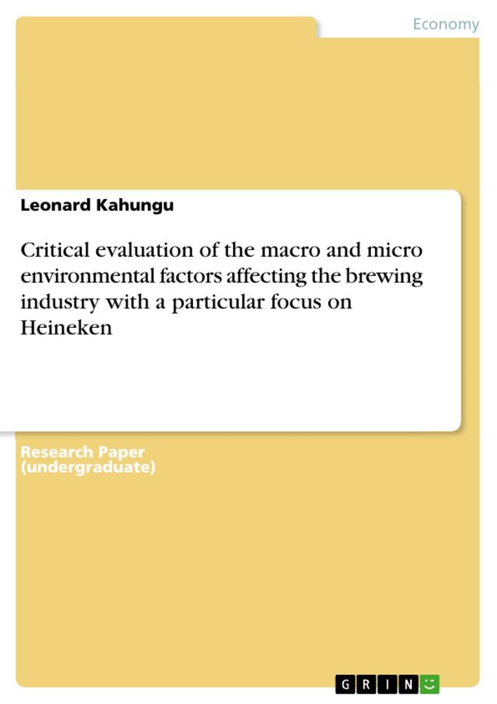 Critical evaluation of the macro and micro environmental factors affecting the brewing industry with a particular focus on Heineken