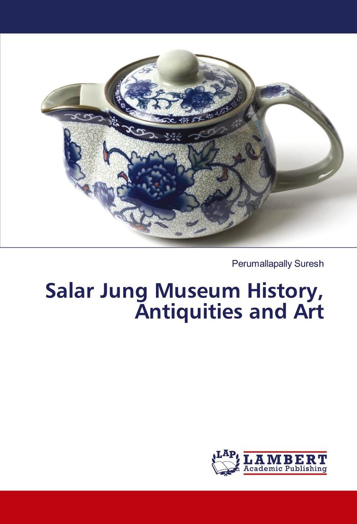 Salar Jung Museum History Antiquities and Art