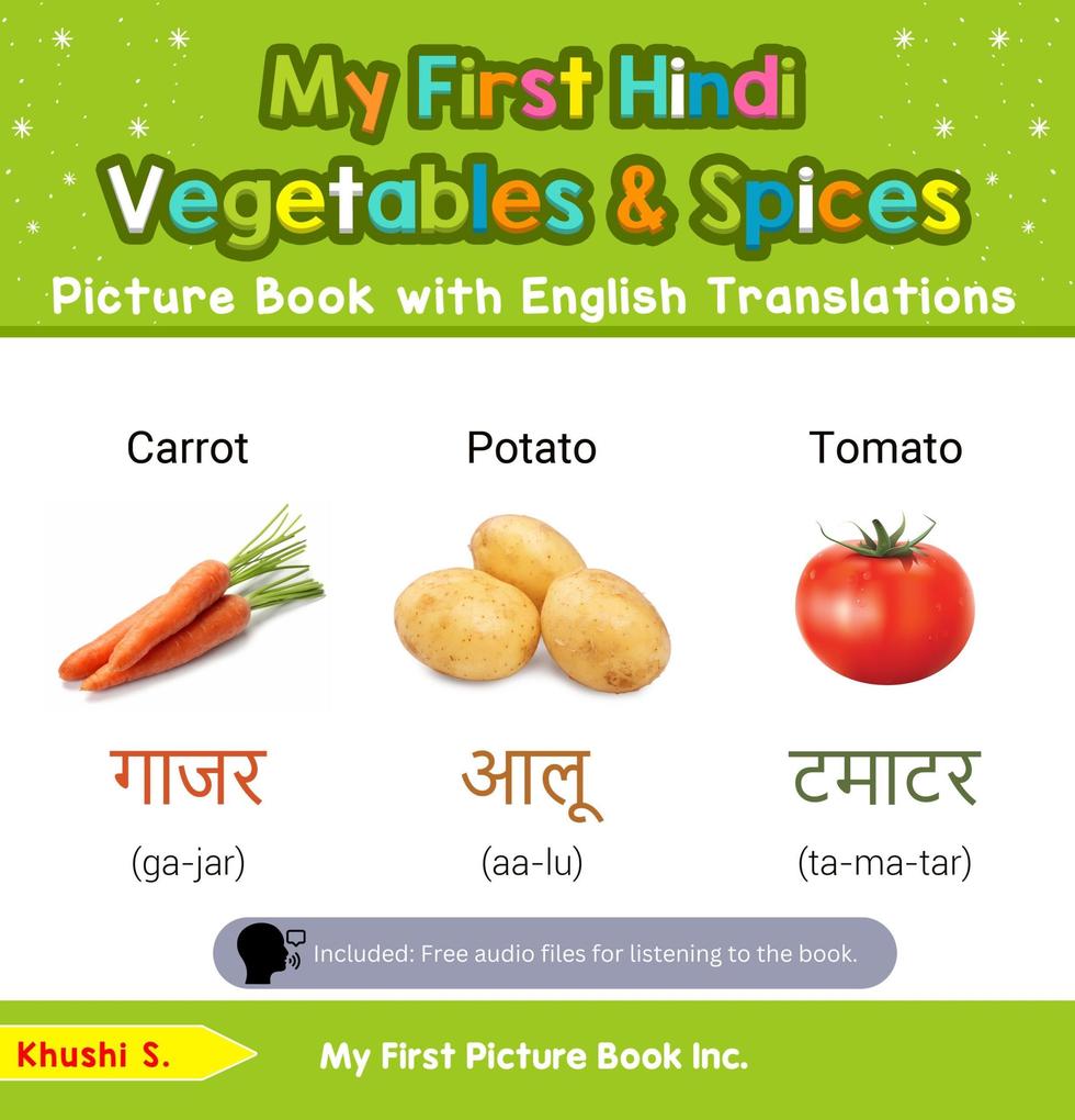 My First Hindi Vegetables & Spices Picture Book with English Translations (Teach & Learn Basic Hindi words for Children #4)