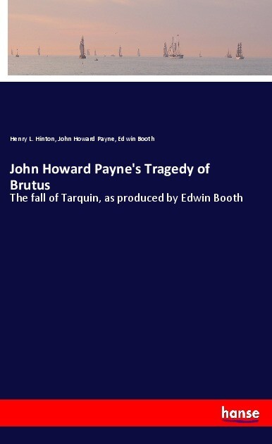 John Howard Payne‘s Tragedy of Brutus