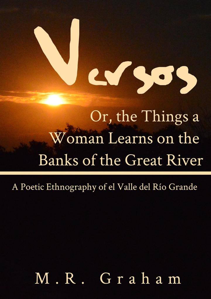 Versos or: The Things a Woman Learns on the Banks of the Great River