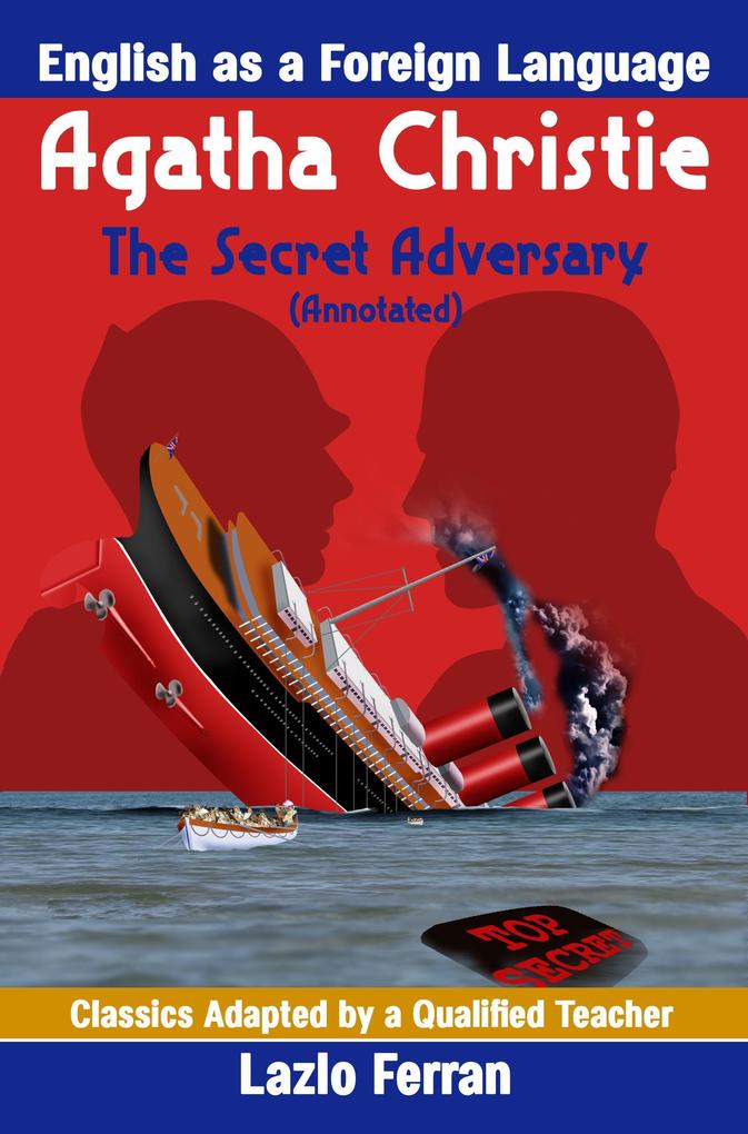 The Secret Adversary (Annotated) - English as a Second or Foreign Language UK-English Edition by Lazlo Ferran (Classics Adapted by a Qualified Teacher #7)