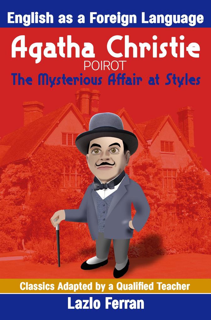 The Mysterious Affair at Styles (Annotated) - English as a Second or Foreign Language Edition by Lazlo Ferra (Classics Adapted by a Qualified Teacher #2)