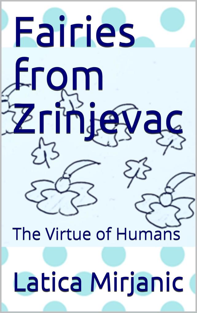 Fairies From Zrinjevac: The Virtue of Humans