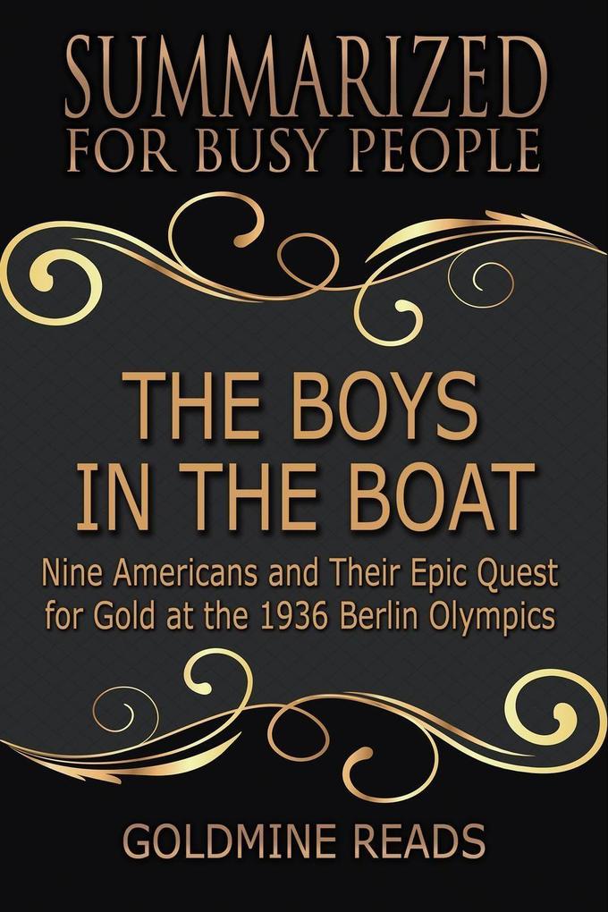 The Boys in the Boat - Summarized for Busy People: Nine Americans and Their Epic Quest for Gold at the 1936 Berlin Olympics