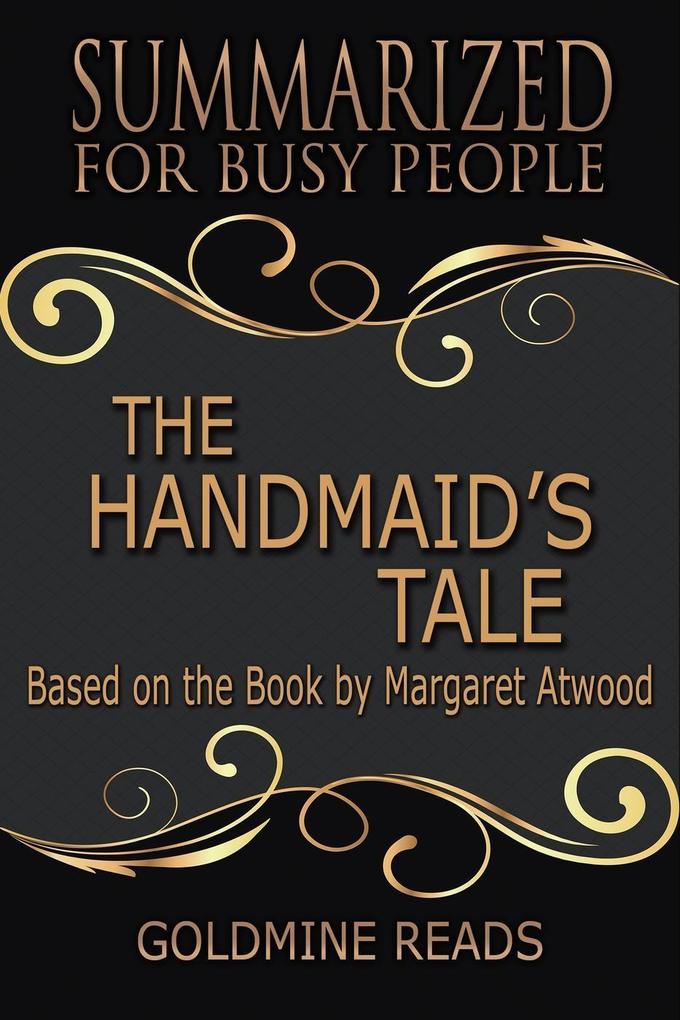 The Handmaid‘s Tale - Summarized for Busy People: Based on the Book by Margaret Atwood
