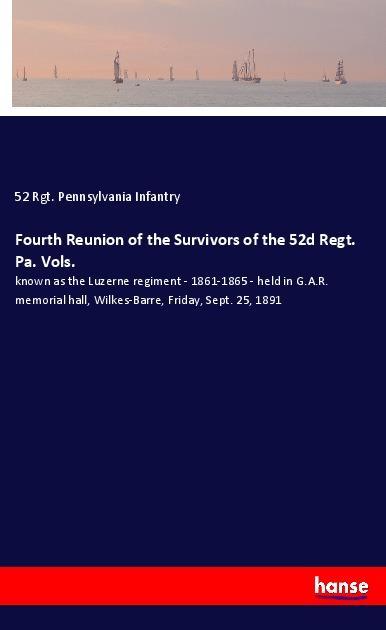 Fourth Reunion of the Survivors of the 52d Regt. Pa. Vols.