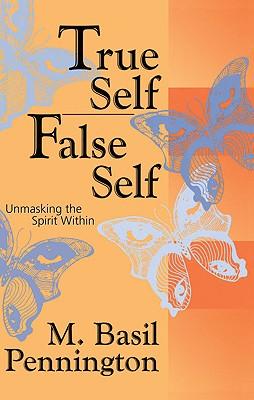 True Self False Self: Unmasking the Spirit Within