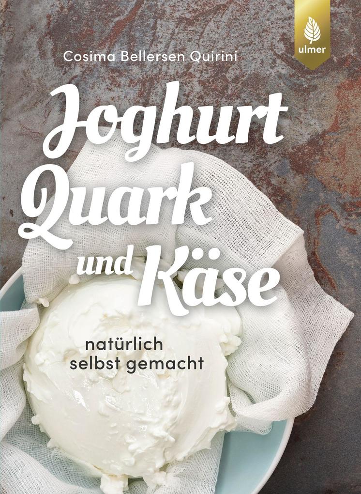 Joghurt Quark und Käse - Cosima Bellersen Quirini