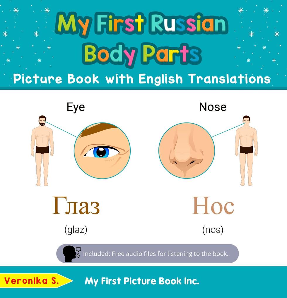 My First Russian Body Parts Picture Book with English Translations (Teach & Learn Basic Russian words for Children #7)