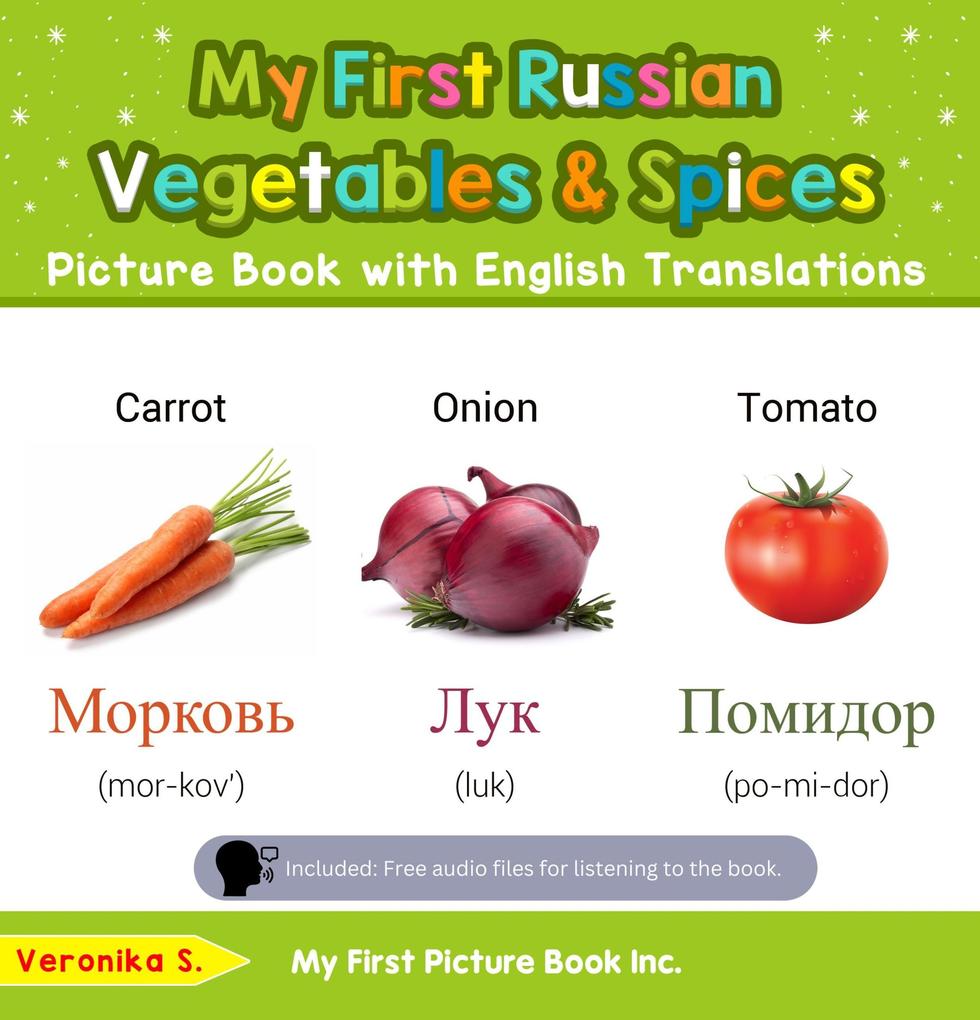 My First Russian Vegetables & Spices Picture Book with English Translations (Teach & Learn Basic Russian words for Children #4)