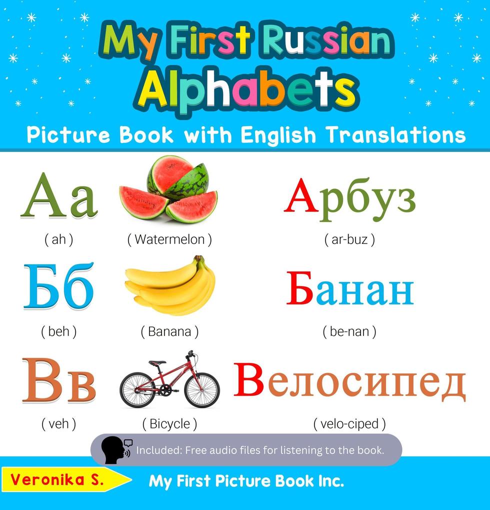 My First Russian Alphabets Picture Book with English Translations (Teach & Learn Basic Russian words for Children #1)