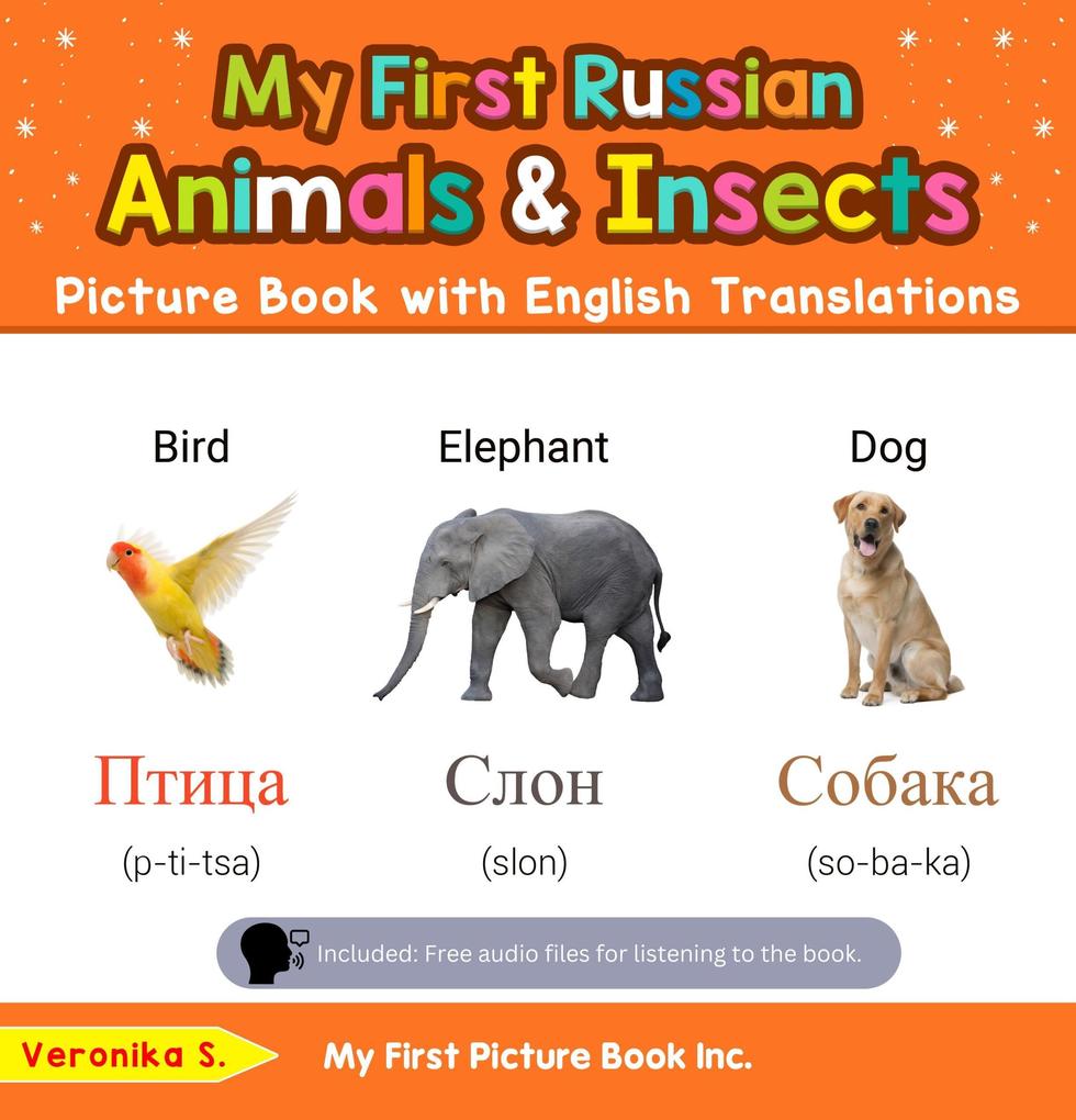 My First Russian Animals & Insects Picture Book with English Translations (Teach & Learn Basic Russian words for Children #2)
