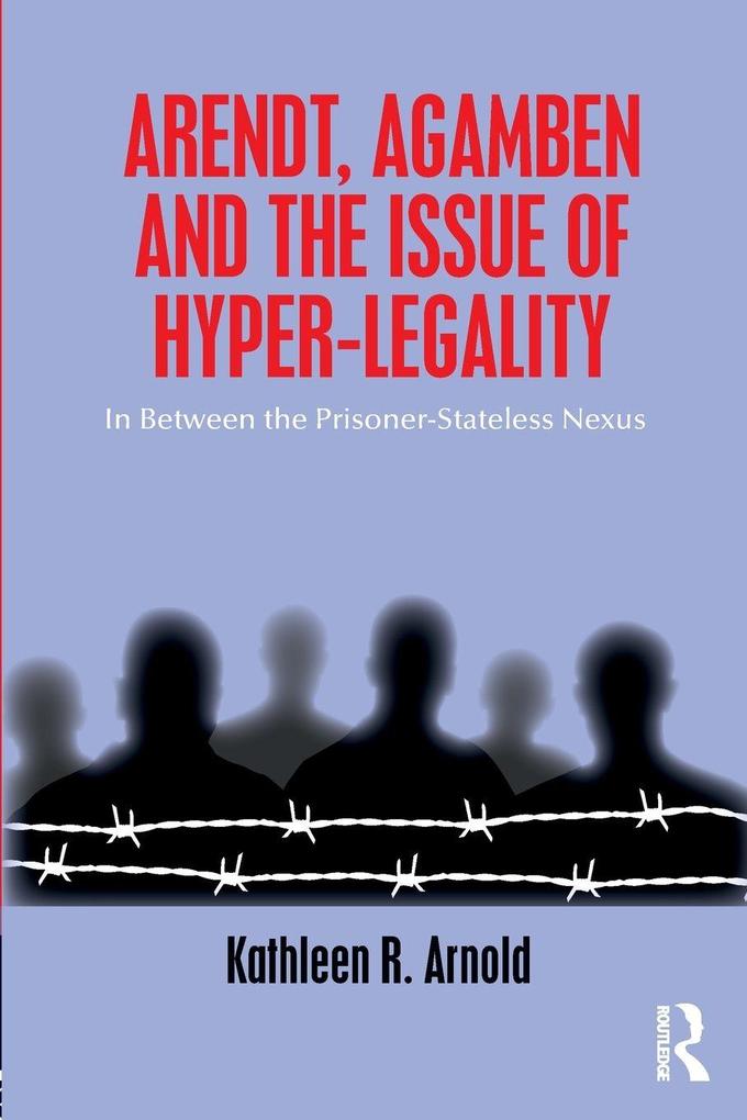 Arendt Agamben and the Issue of Hyper-Legality