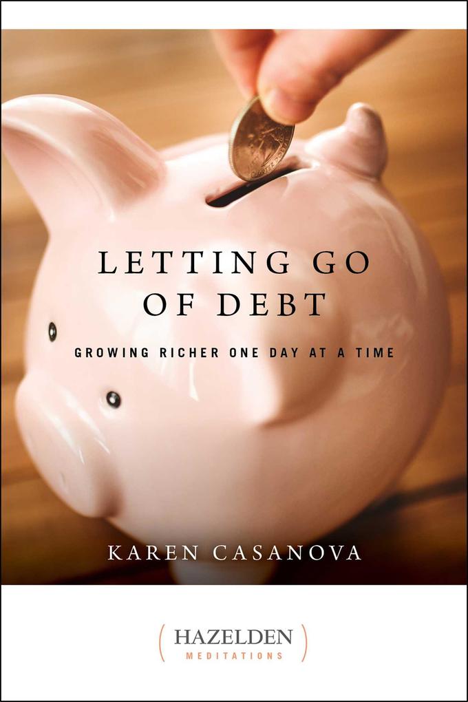 Letting Go of Debt: Growing Richer One Day at a Time - Karen Casanova
