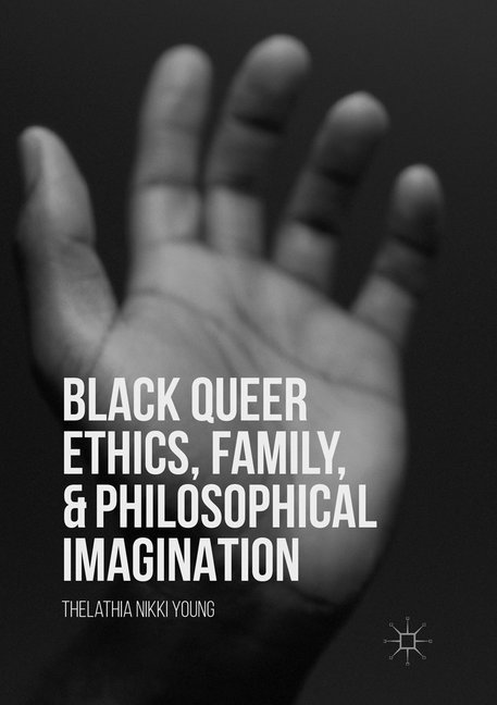 Black Queer Ethics Family and Philosophical Imagination