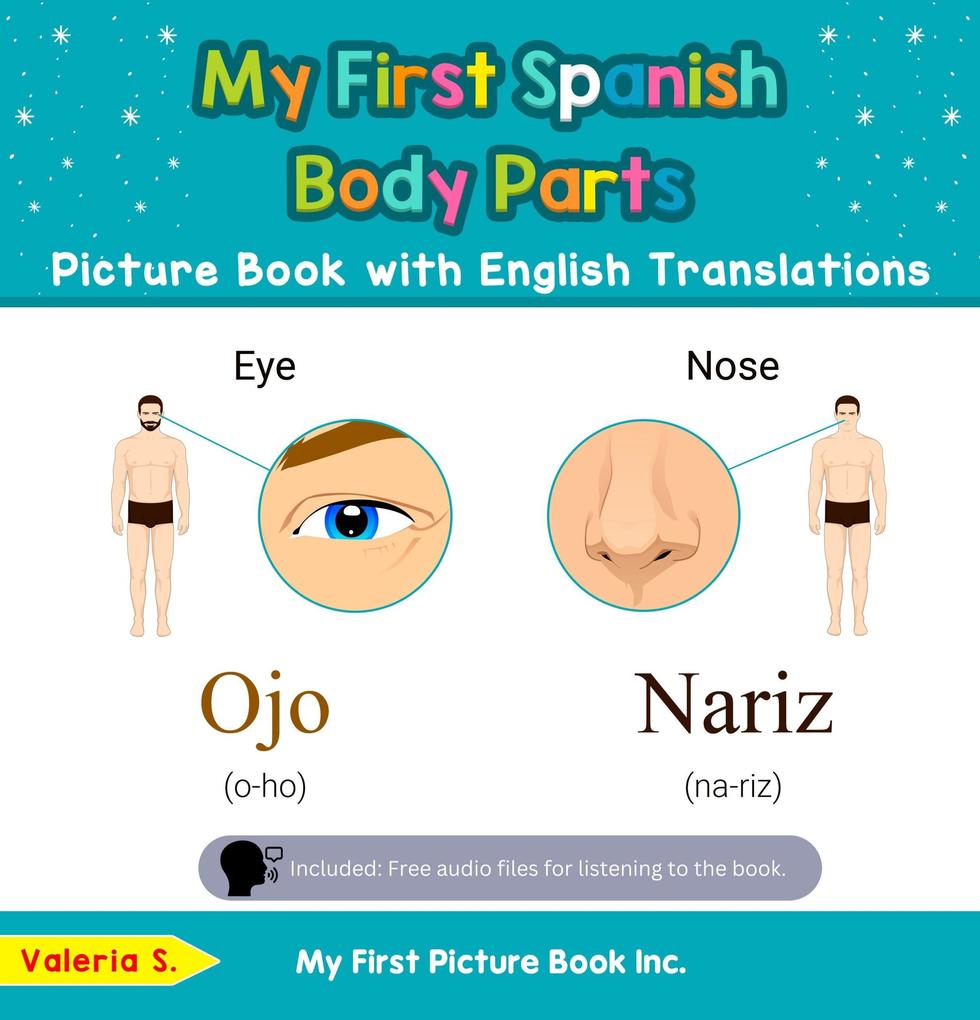 My First Spanish Body Parts Picture Book with English Translations (Teach & Learn Basic Spanish words for Children #7)