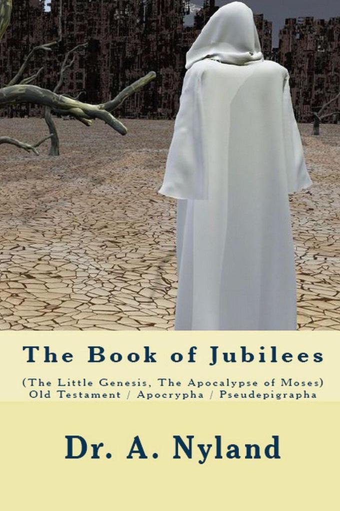The Book of Jubilees (The Little Genesis The Apocalypse of Moses)
