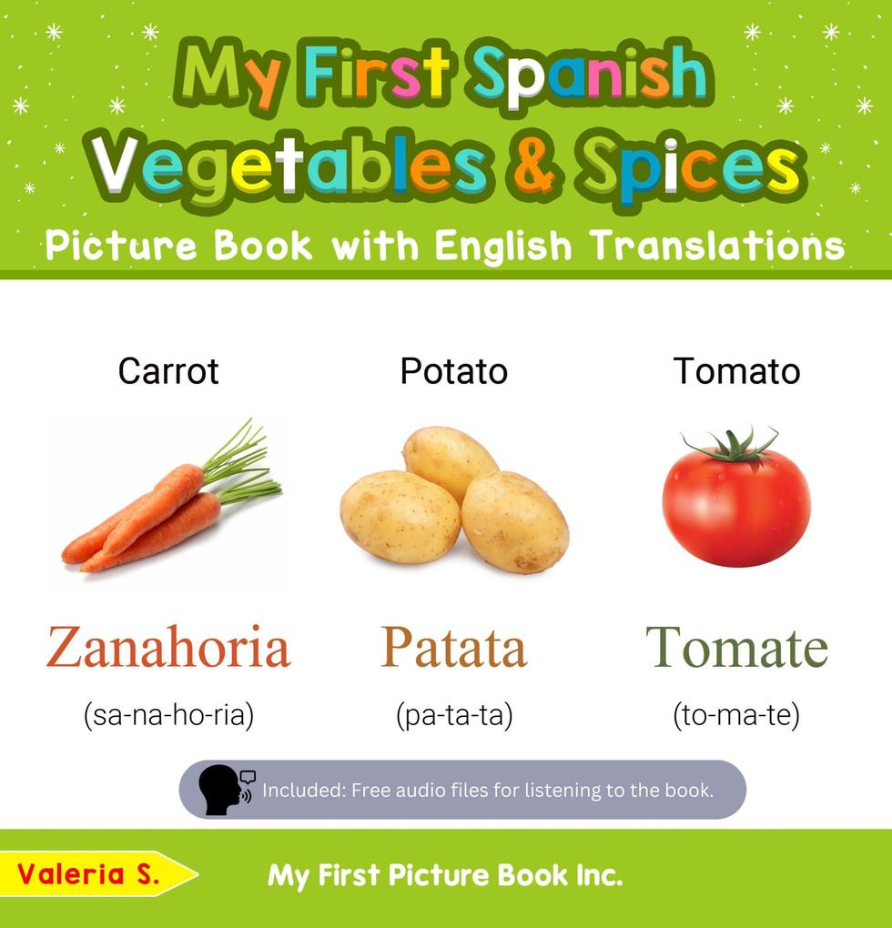 My First Spanish Vegetables & Spices Picture Book with English Translations (Teach & Learn Basic Spanish words for Children #4)