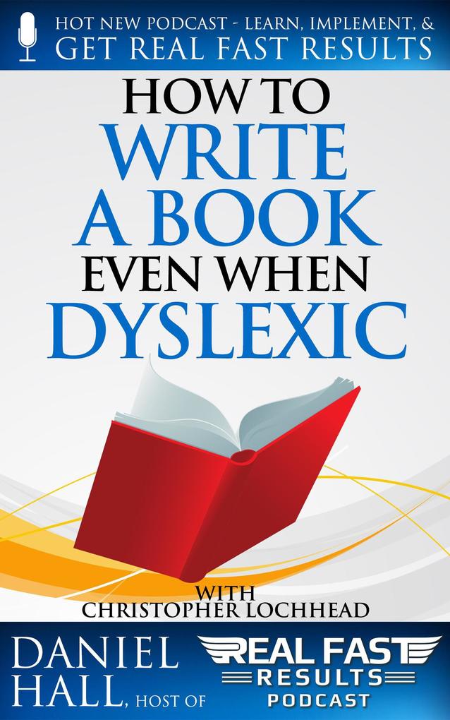 How to Write a Book Even When Dyslexic (Real Fast Results #86)