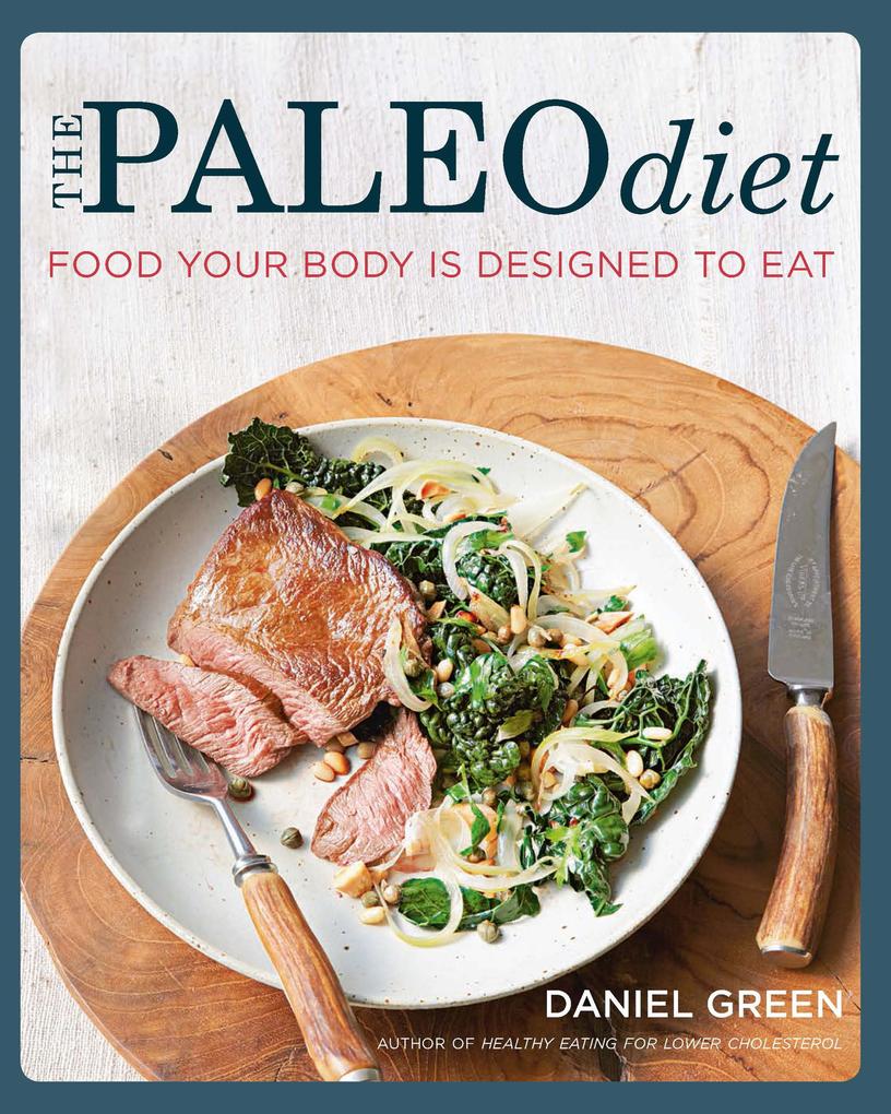 The Paleo Diet: Food your body is ed to eat