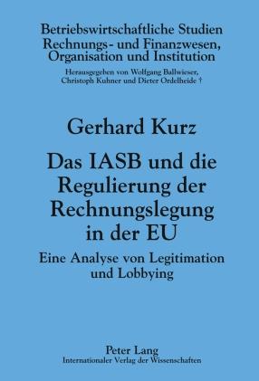 Das IASB und die Regulierung der Rechnungslegung in der EU - Gerhard Kurz