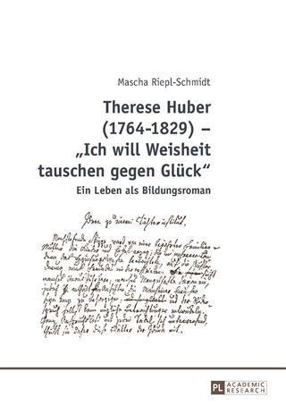 Therese Huber (1764-1829) - Ich will Weisheit tauschen gegen Glueck
