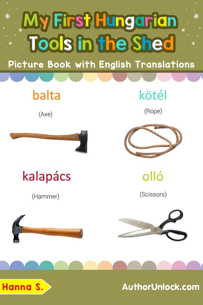 My First Hungarian Tools in the Shed Picture Book with English Translations (Teach & Learn Basic Hungarian words for Children #5)
