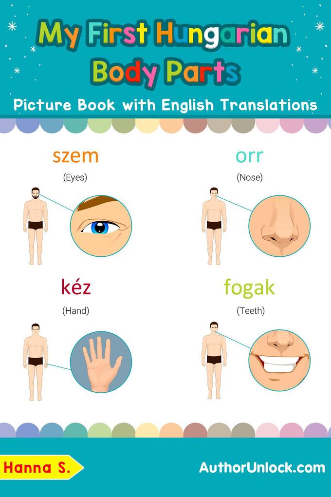 My First Hungarian Body Parts Picture Book with English Translations (Teach & Learn Basic Hungarian words for Children #7)