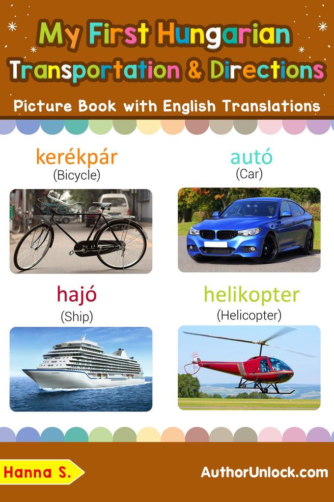 My First Hungarian Transportation & Directions Picture Book with English Translations (Teach & Learn Basic Hungarian words for Children #14)