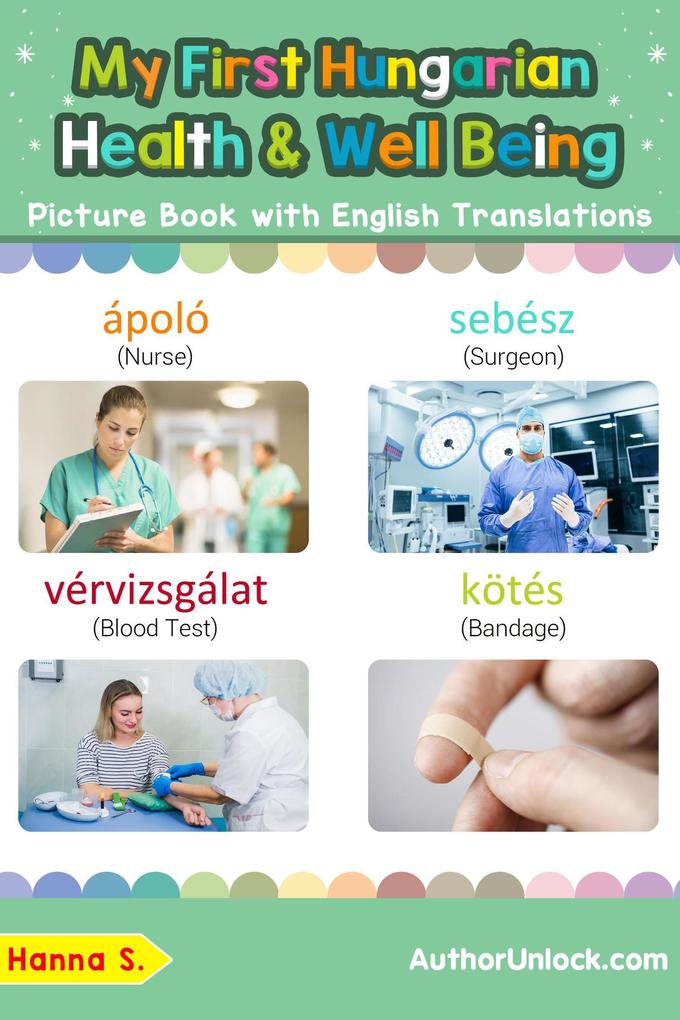 My First Hungarian Health and Well Being Picture Book with English Translations (Teach & Learn Basic Hungarian words for Children #23)