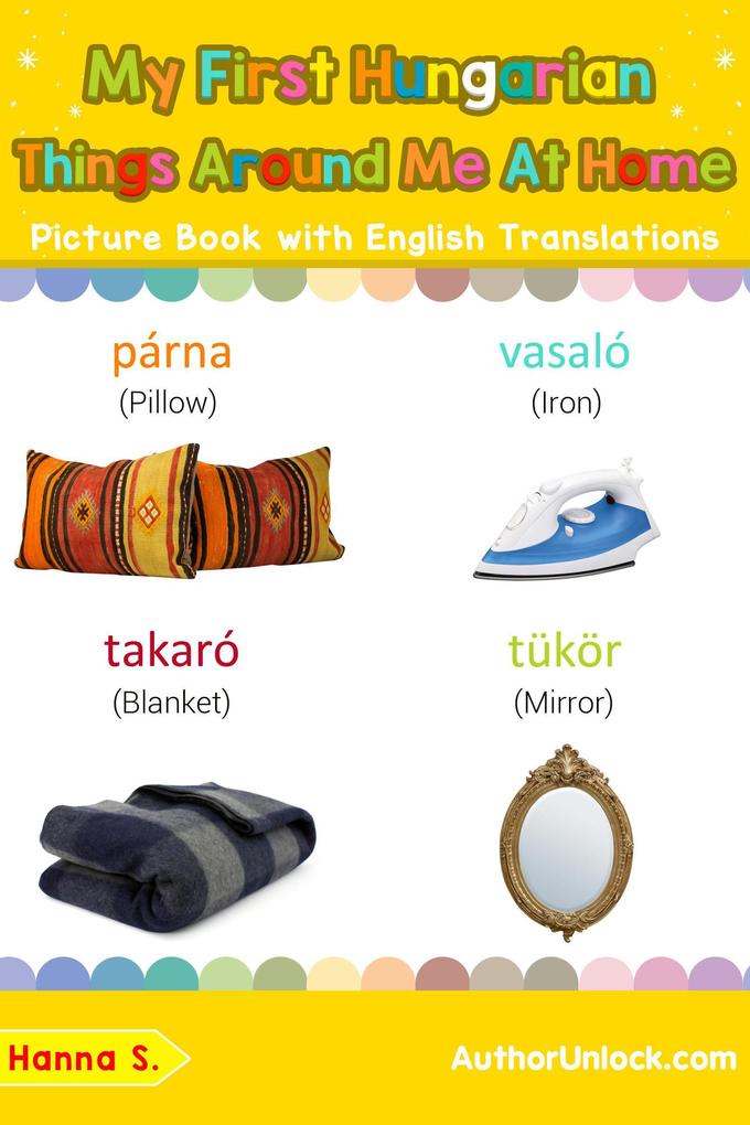 My First Hungarian Things Around Me at Home Picture Book with English Translations (Teach & Learn Basic Hungarian words for Children #15)