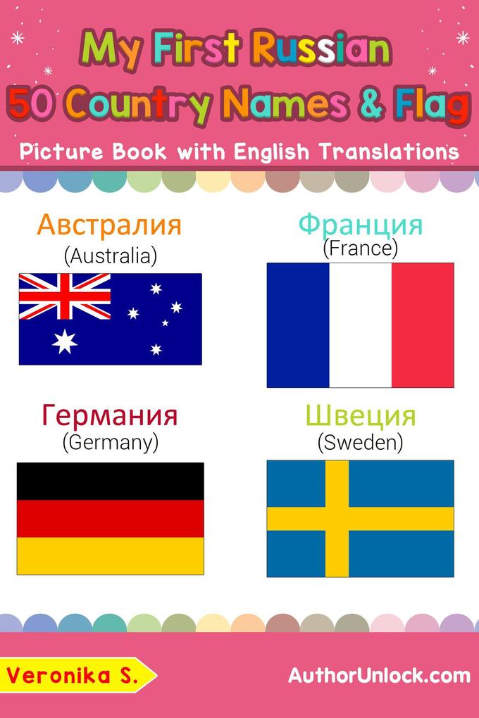 My First Russian 50 Country Names & Flags Picture Book with English Translations (Teach & Learn Basic Russian words for Children #18)