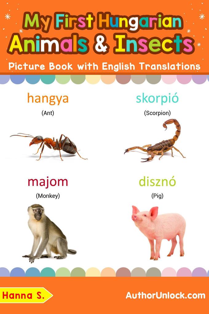 My First Hungarian Animals & Insects Picture Book with English Translations (Teach & Learn Basic Hungarian words for Children #2)