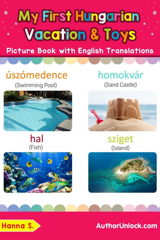 My First Hungarian Vacation & Toys Picture Book with English Translations (Teach & Learn Basic Hungarian words for Children #24)