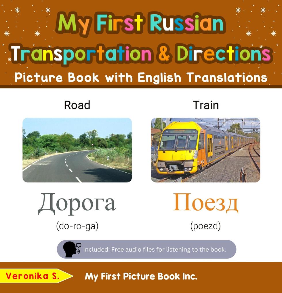 My First Russian Transportation & Directions Picture Book with English Translations (Teach & Learn Basic Russian words for Children #12)
