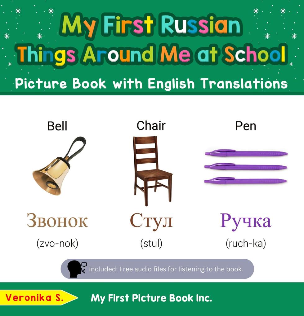 My First Russian Things Around Me at School Picture Book with English Translations (Teach & Learn Basic Russian words for Children #14)