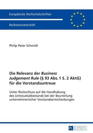 Die Relevanz der Business Judgement Rule ( 93 Abs. 1 S. 2 AktG) fuer die Vorstandsuntreue