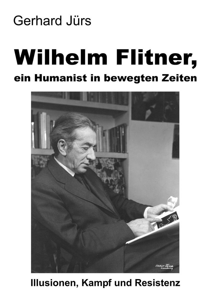 Wilhelm Flitner ein Humanist in bewegten Zeiten