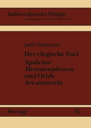 Der elegische Esel. Apuleius‘ Metamorphosen und Ovids Ars amatoria