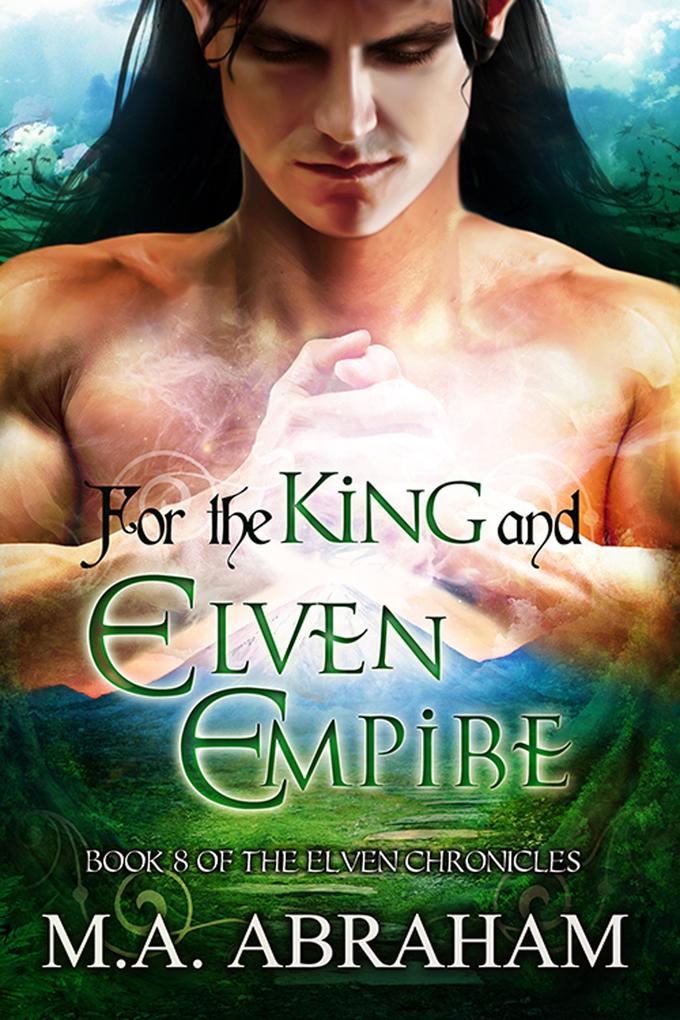 For the King and Elven Empire (The Elven Chronicles #15)