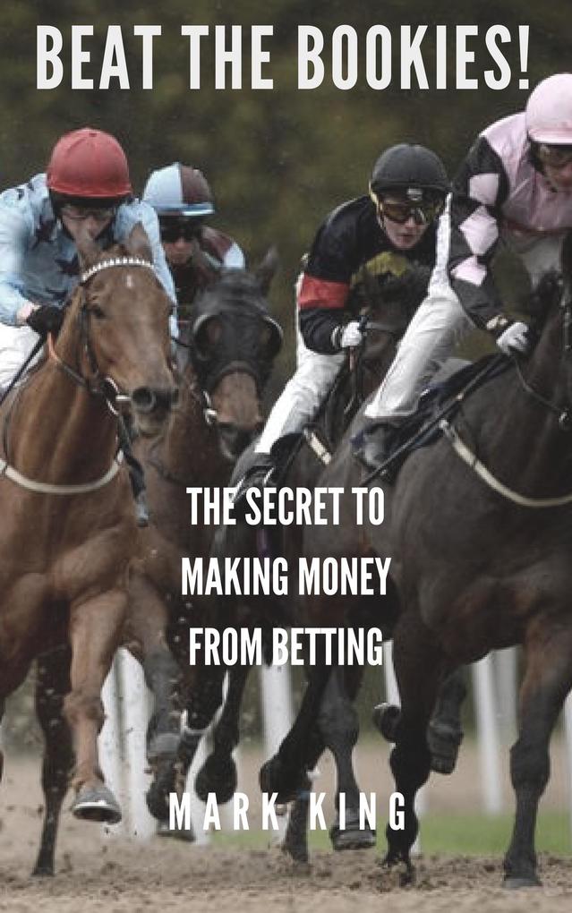 Beat The Bookies! The Secret To Making Money From Matched Betting