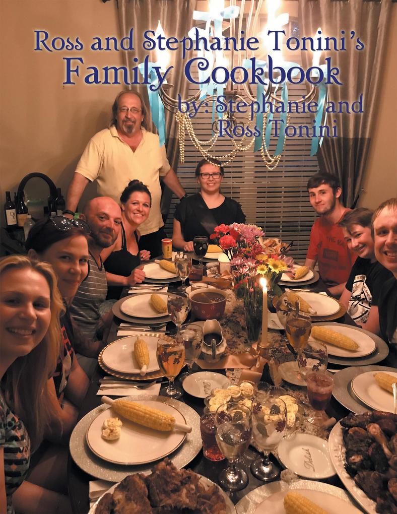 Ross and Stephanie Tonini‘S Family Cookbook