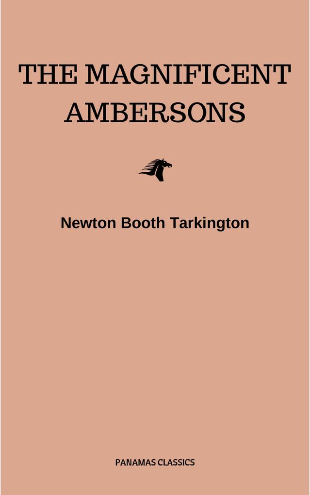 The Magnificent Ambersons (Pulitzer Prize for Fiction 1919)