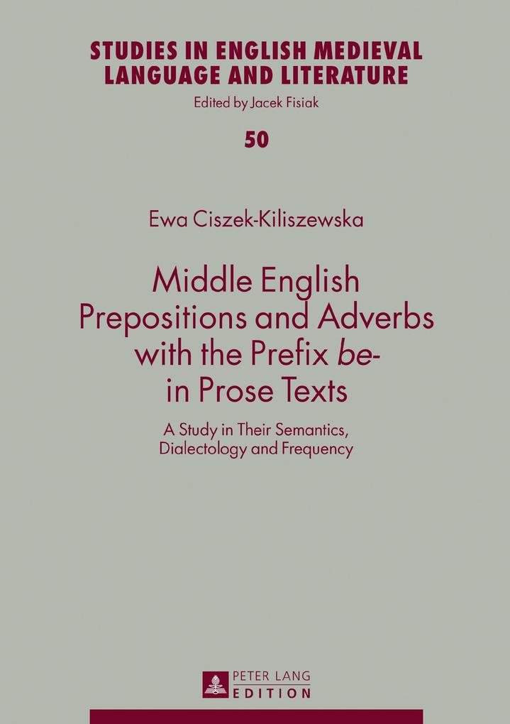 Middle English Prepositions and Adverbs with the Prefix be- in Prose Texts