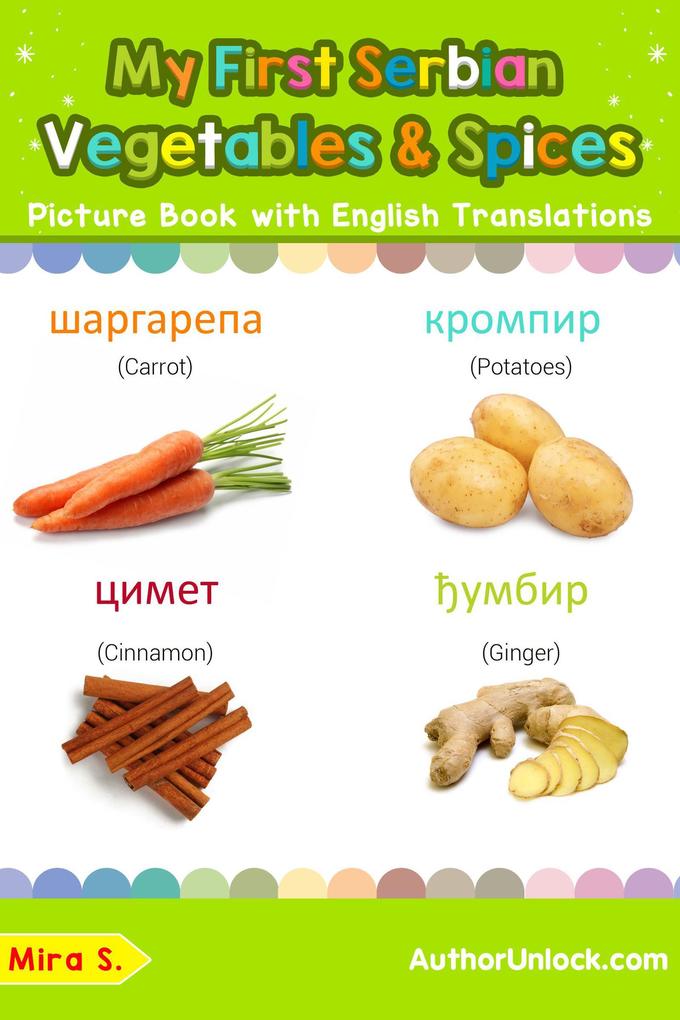 My First Serbian Vegetables & Spices Picture Book with English Translations (Teach & Learn Basic Serbian words for Children #4)