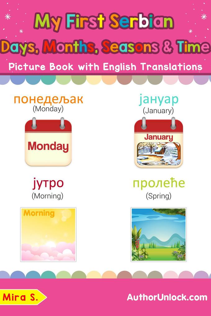 My First Serbian Days Months Seasons & Time Picture Book with English Translations (Teach & Learn Basic Serbian words for Children #19)