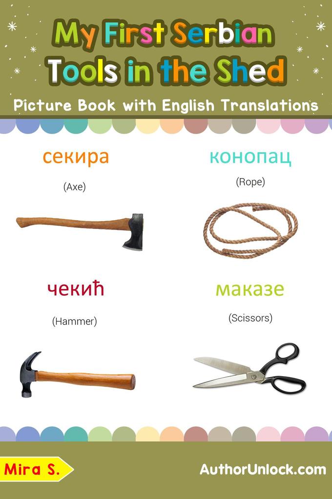 My First Serbian Tools in the Shed Picture Book with English Translations (Teach & Learn Basic Serbian words for Children #5)